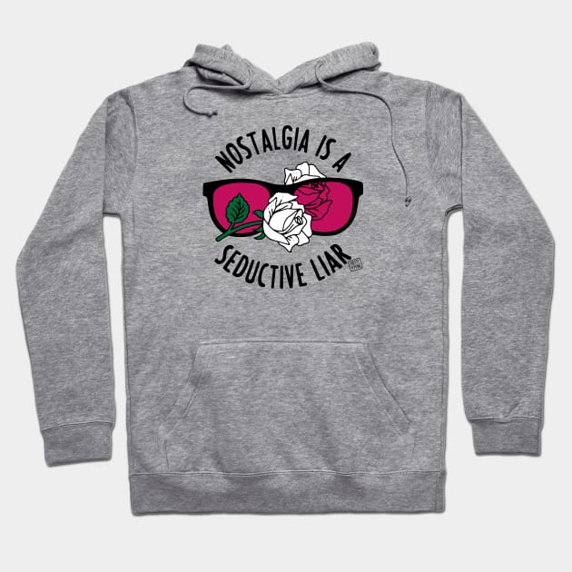 Nostalgia Is A Seductive Liar Hoodie by prettyinpunk